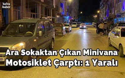 Ara Sokaktan Çıkan Minivana Motosiklet Çarptı: 1 Yaralı