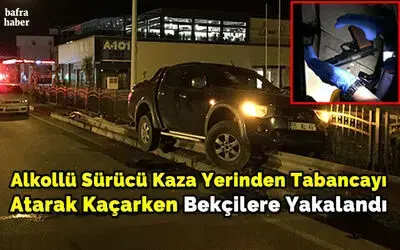 Alkollü Sürücü Kaza Yerinden Tabancayı Atarak Kaçarken Bekçilere Yakalandı