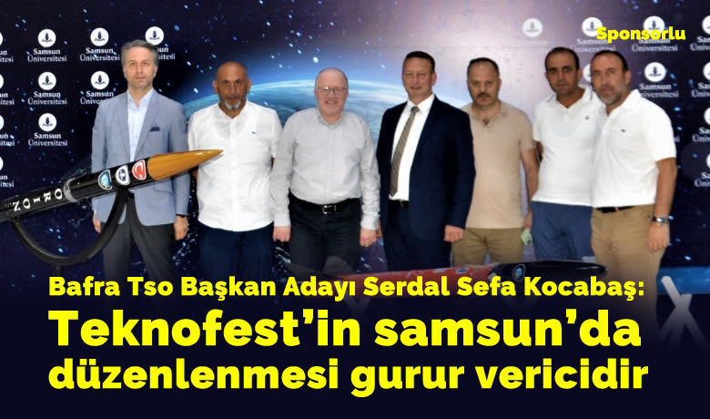 Kocabaş: Teknofest'in Samsun'da Düzenlenmesi Gurur Vericidir