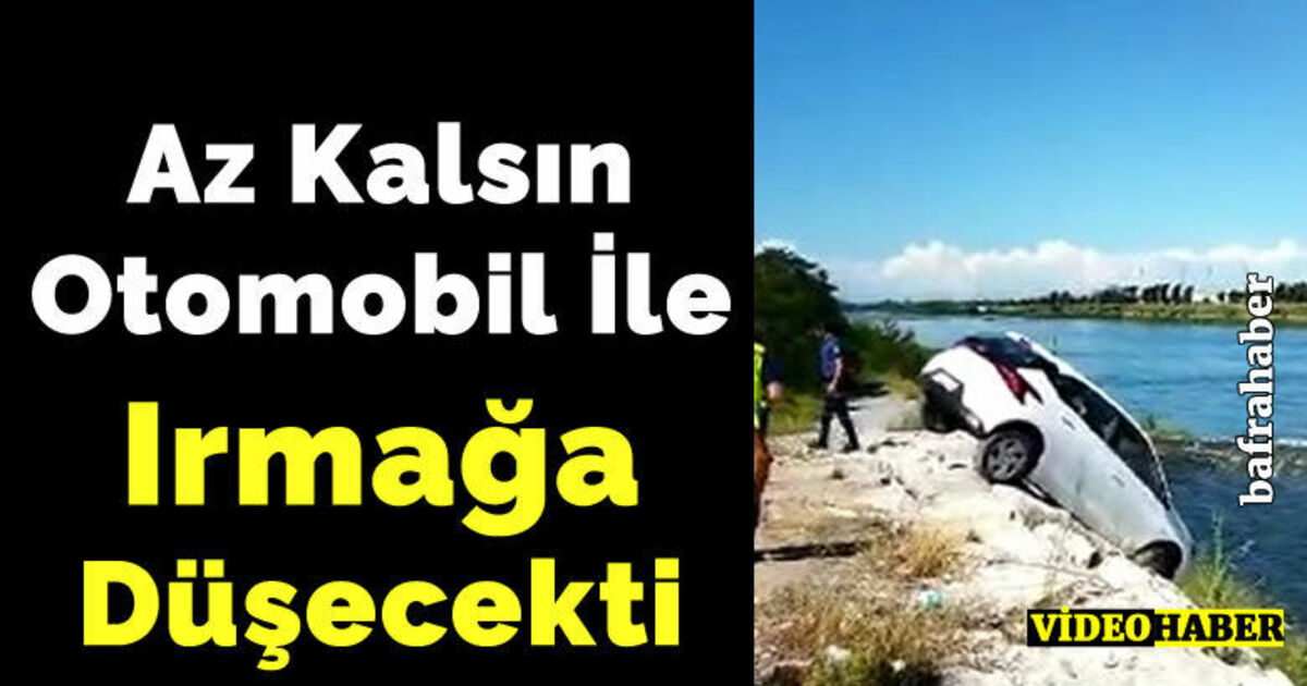 Az Kalsın Otomobil İle Irmağa Düşecekti