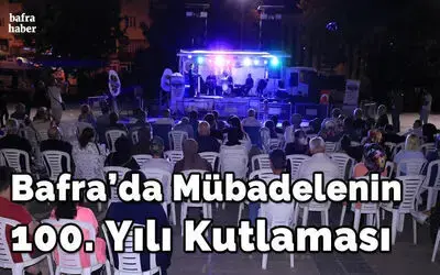 Bafra'da Mübadelenin 100. Yılı Kutlaması