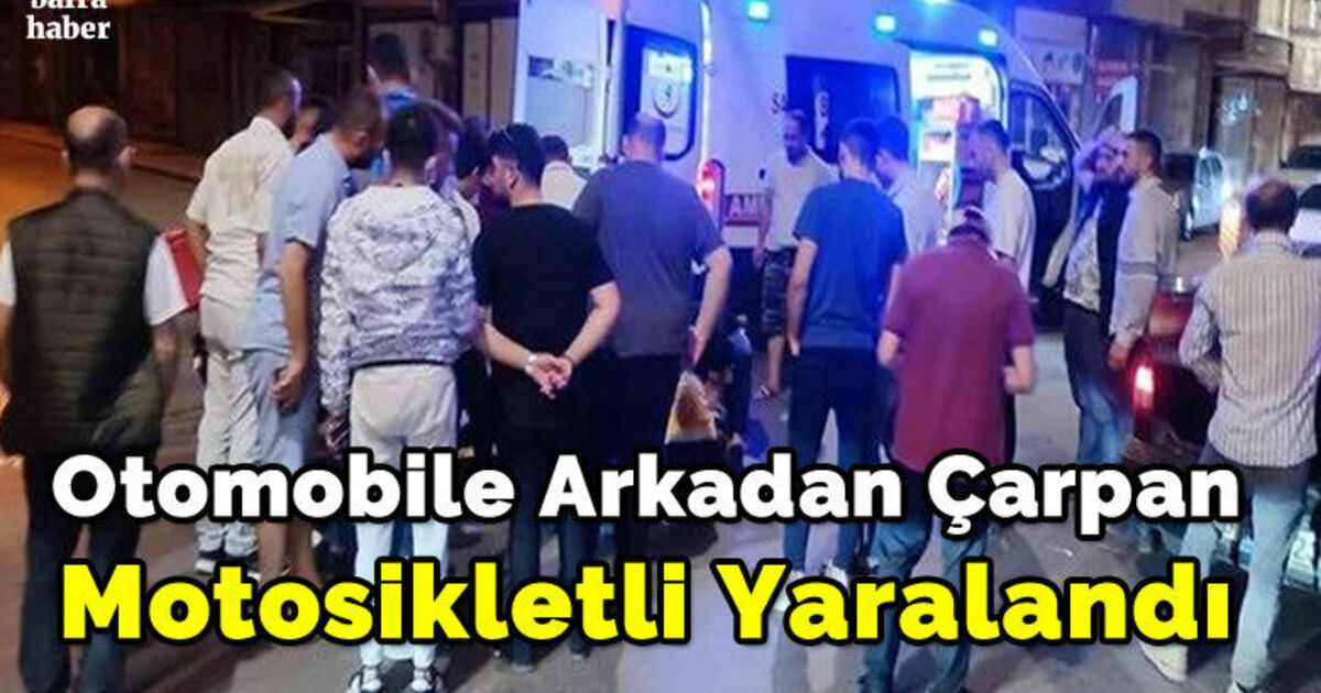 Otomobile Arkadan Çarpan Motosikletli Yaralandı