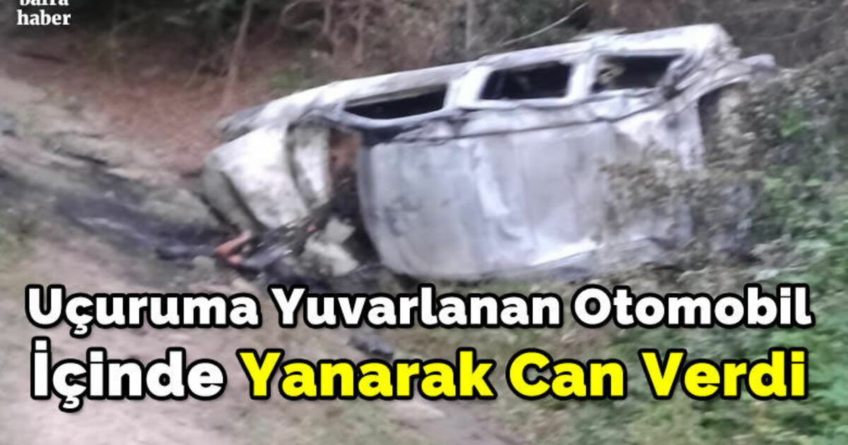 Uçuruma Yuvarlanan Otomobil İçinde Yanarak Can Verdi