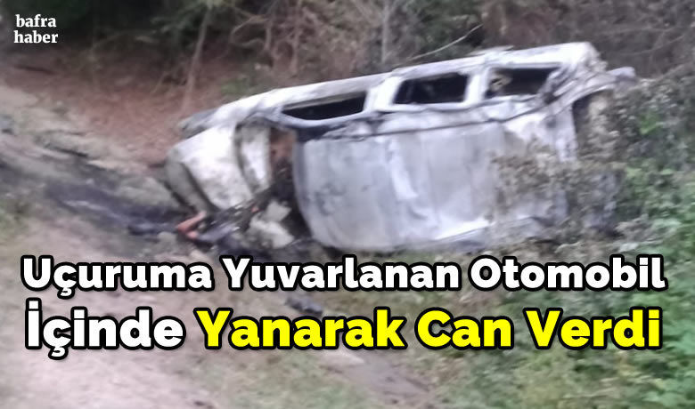 Uçuruma Yuvarlanan Otomobilİçinde Yanarak Can Verdi - Samsun’un Bafra ilçesinde meydana gelen feci kazada otomobil sürücüsü hayatını kaybetti.