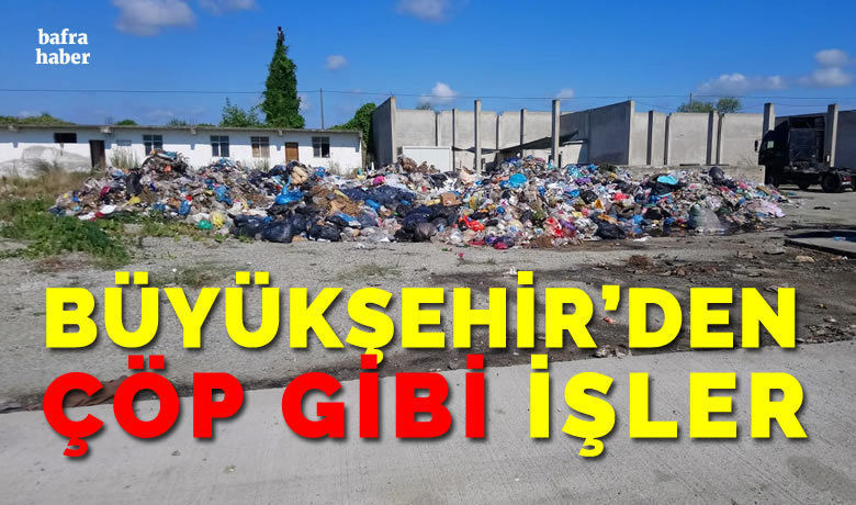 Büyükşehir’den Çöp Gibi İşler