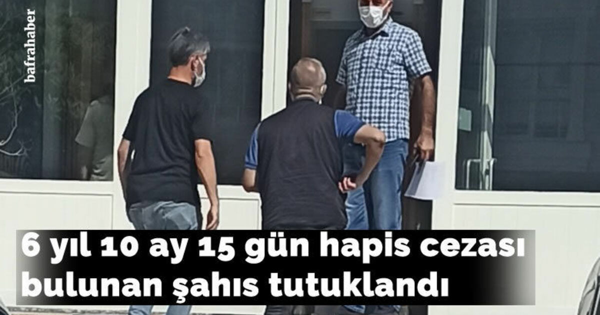 6 yıl 10 ay 15 gün hapis cezası bulunan şahıs tutuklandı