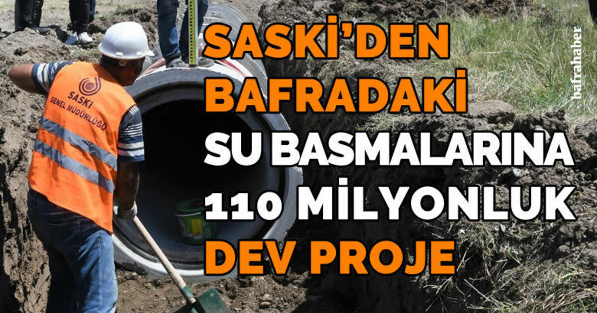 Saski’den Bafra’daki Su Basmalarına 110 Milyonluk Dev Proje