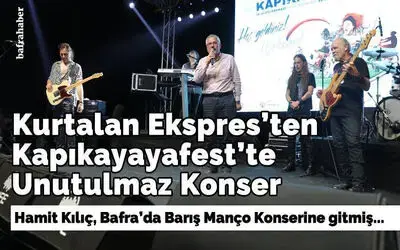 Kurtalan Ekspres'ten Kapıkayayafest’te Unutulmaz Konser