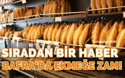 Bafra’da Ekmeğe Zam