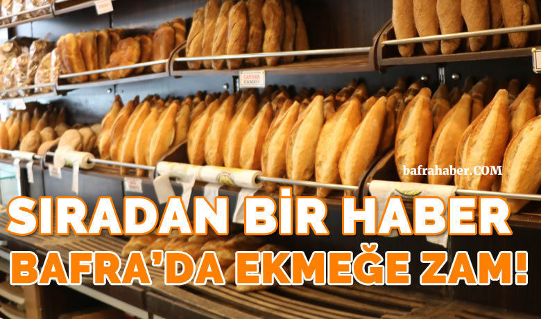 Bafra’da Ekmeğe Zam