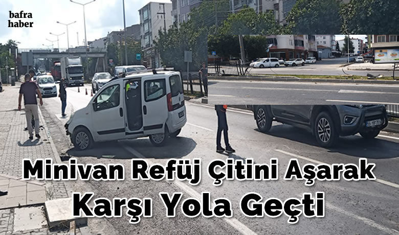 minivan refüj çitini aşarak karşı yola geçti