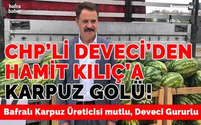 Chp’li Cemil Deveci’den Hamit Kılıç’a Karpuz Golü