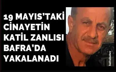 19 Mayıs'taki cinayetin katil zanlısı Bafra'da yakalandı