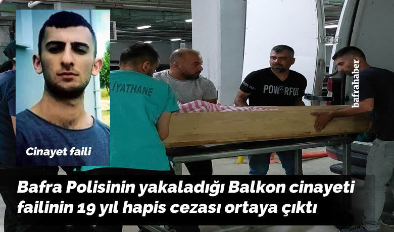 Balkon cinayeti failinin 19 yıl hapis cezası ortaya çıktı