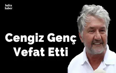 Cengiz Genç Vefat Etti