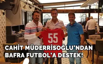Cahit Müderrisoğlu’ndan Bafra Futbol’a Destek