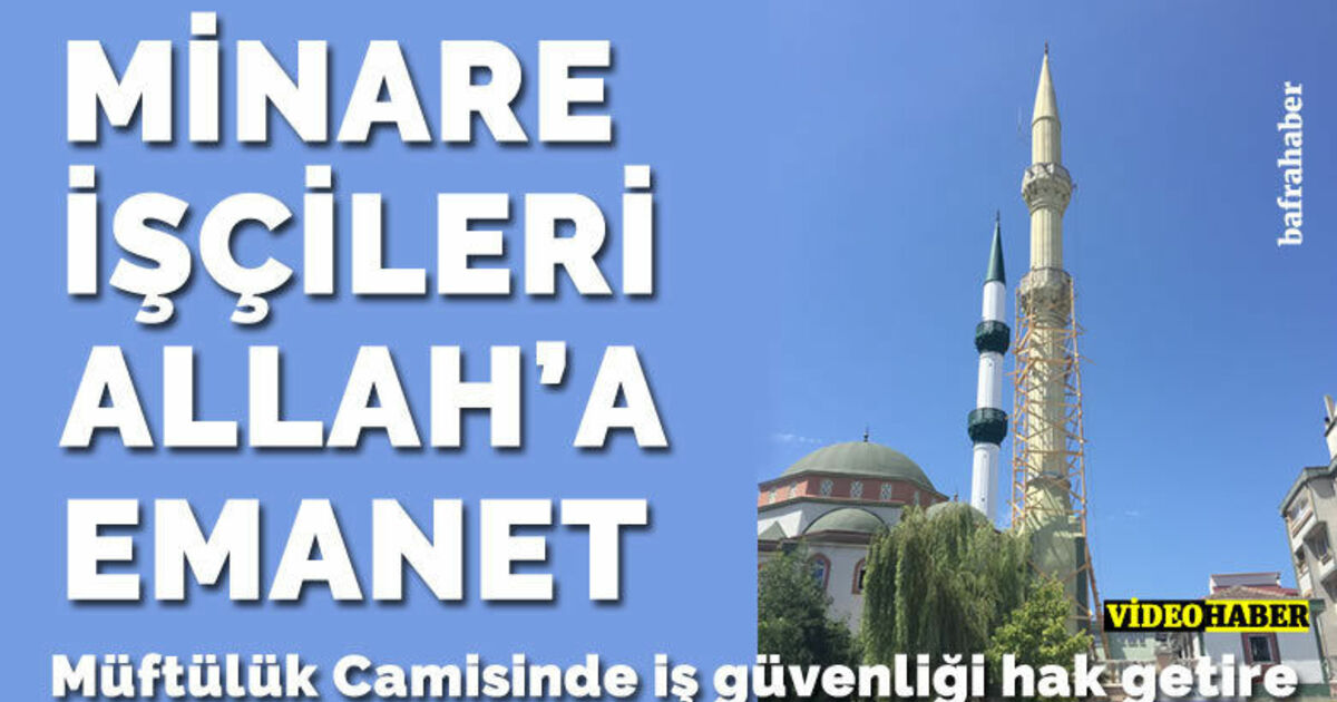 Müftülük Camisi Minare İşçileri Allah’a Emanet!
