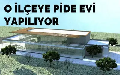 O ilçeye pide evi yapılıyor
