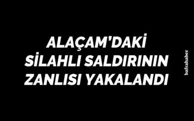 Alaçam'daki silahlı saldırının zanlısı yakalandı