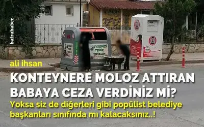 Konteynere Moloz Attıran Babaya Ceza Verdiniz Mi?