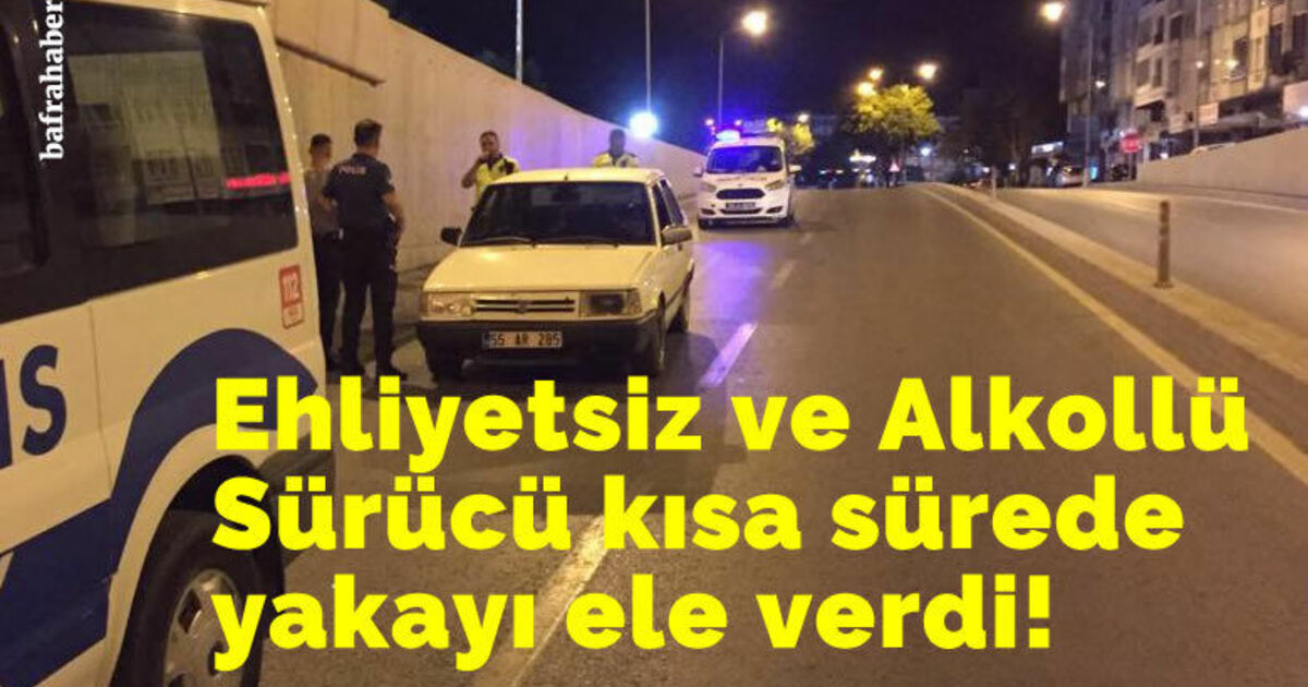 Ehliyetsiz ve Alkollü Sürücü kısa sürede yakayı ele verdi!