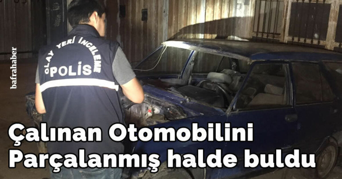 Çalınan Otomobilini parçalanmış halde buldu