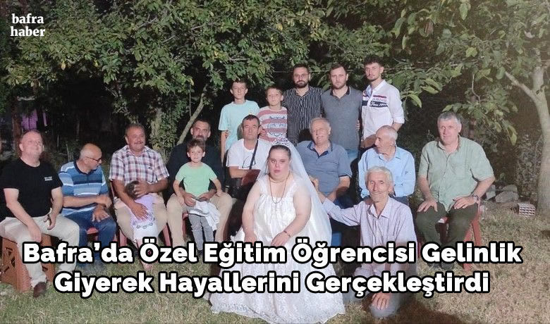 Bafra’da Özel Eğitim ÖğrencisiGelinlik Giyerek Hayallerini Gerçekleştirdi