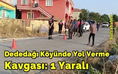 Dededağı Köyünde Yol Verme Kavgası: 1 Yaralı