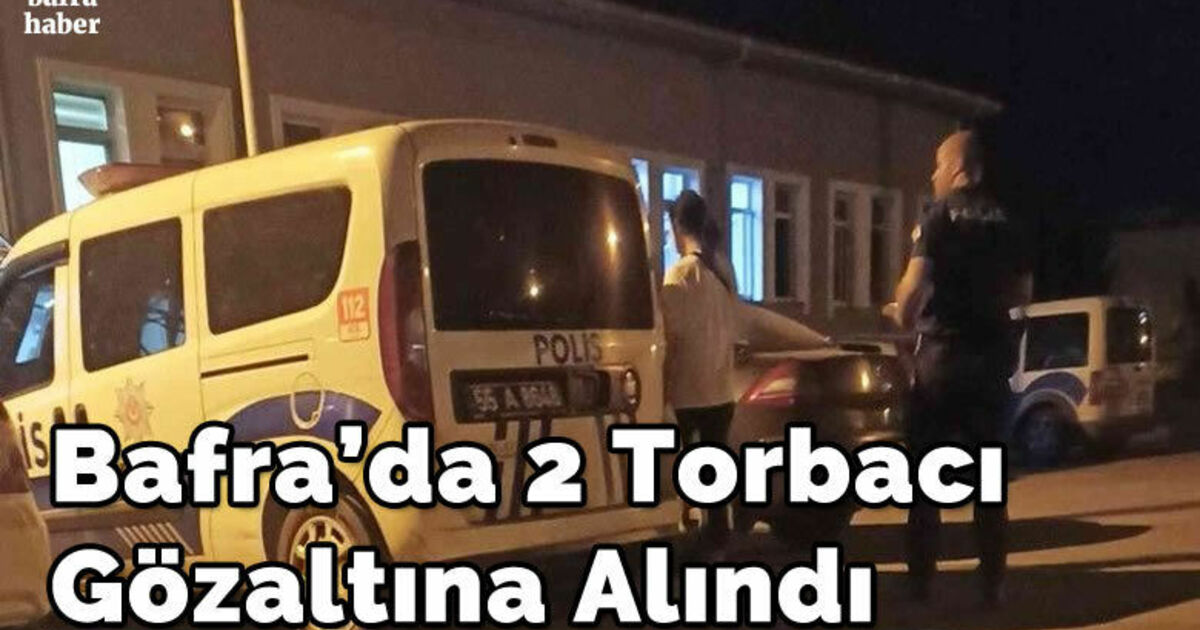 Bafra’da 2 torbacı gözaltına alındı