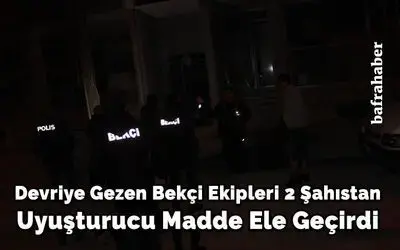 Devriye Gezen Bekçi Ekipleri 2 Şahıstan Uyuşturucu Madde Ele Geçirdi