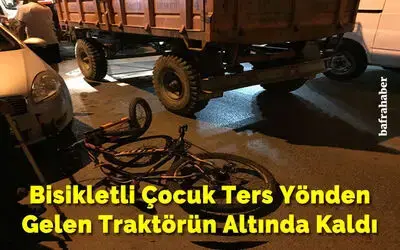 Bisikletli Çocuk Ters Yönden Gelen Traktörün Altında Kaldı