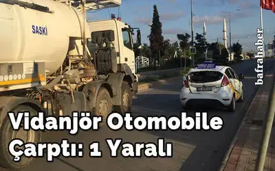 Vidanjör Otomobile Çarptı: 1 Yaralı