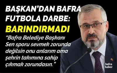 Hamit Kılıç Bafra Futbolu Barındırmadı!
