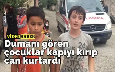 Dumanı Gören Çocuklar Kapıyı Kırıp Can Kurtardı