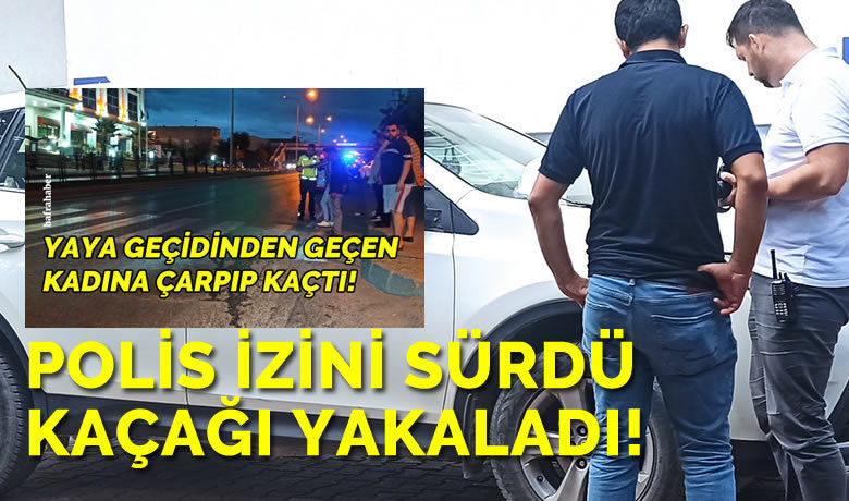 Yayaya çarptıktan sonra kaçan sürücü yakalandı