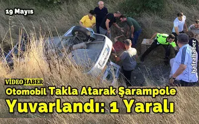 Otomobil Takla Atarak Şarampole Yuvarlandı: 1 Yaralı