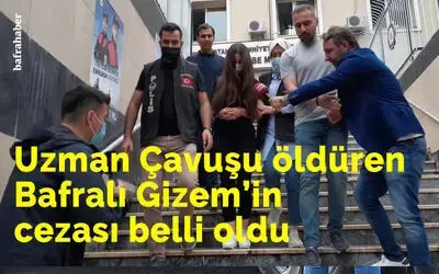 Uzman Çavuşu Öldüren Bafralı Gizem'in Cezası Belli Oldu 