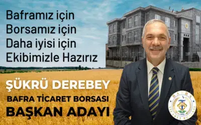 Şükrü Derebey Bafra Ticaret Borsası Başkanlığı Adaylığını Açıkladı