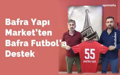 Bafra Yapı Market’ten Bafra Futbol’a Destek