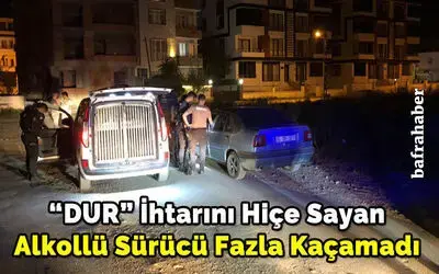 “DUR” İhtarını Hiçe Sayan Alkollü Sürücü Fazla Kaçamadı