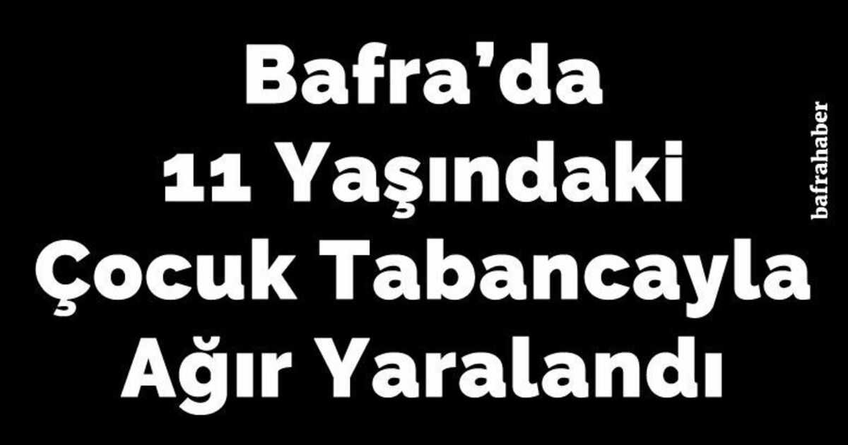 11 Yaşındaki Çocuk Tabancayla Ağır Yaralandı