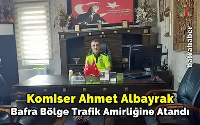 Bafra Bölge Trafik Amirliğine Komiser Ahmet Albayrak Atandı