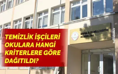 Temizlik İşçileri Okullara Hangi Kriterlere Göre Dağıtıldı?