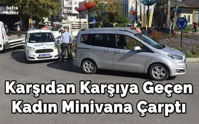 Karşıdan Karşıya Geçen Kadın Minivana Çarptı