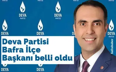 Deva Partisi Bafra İlçe Başkanı Belli Oldu