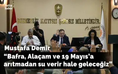 Başkan Demir: “Bafra, Alaçam ve 19 Mayıs’a arıtmadan su verir hale geleceğiz”