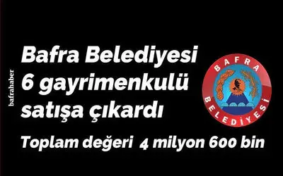 Bafra Belediyesi 6 Gayrimenkulü Satışa Çıkardı