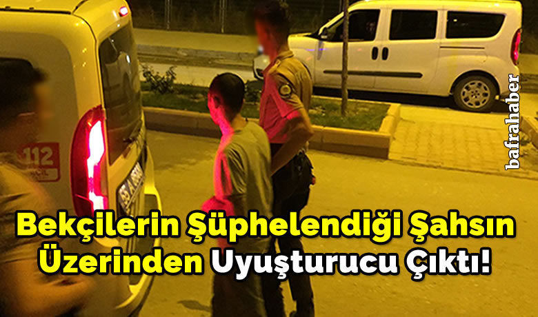 Bekçilerin Şüphelendiği Şahsın Üzerinden Uyuşturucu Çıktı