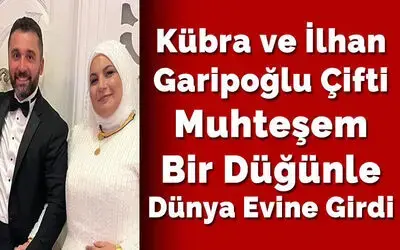 Kübra Ve İlhan Garipoğlu Çifti Muhteşem Bir Düğünle Dünya Evine Girdi