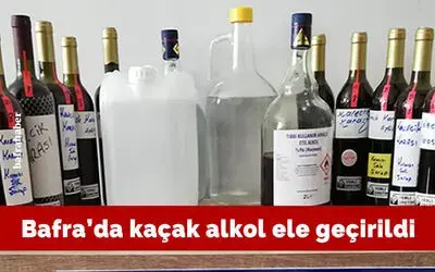 Bafra’da kaçak alkol ele geçirildi